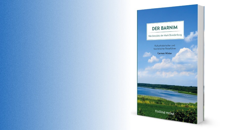 Carmen Winter Der Barnim – Märchenplatz der Mark Brandenburg - Findling Verlag